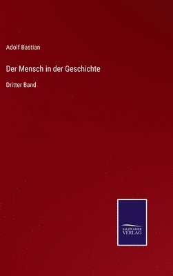 Adolf Bastian - Mensch in der Geschichte, Inbunden