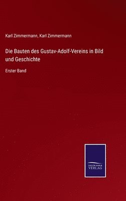 Karl Zimmermann - Bauten des Gustav-Adolf-Vereins in Bild und Geschichte, Inbunden