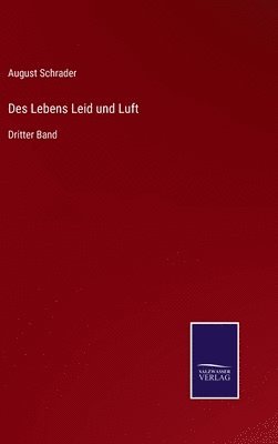 August Schrader - Des Lebens Leid und Luft, Inbunden