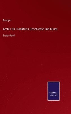 Archiv fr Frankfurts Geschichte und Kunst 1