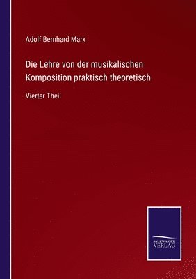 Lehre von der musikalischen Komposition praktisch theoretisch