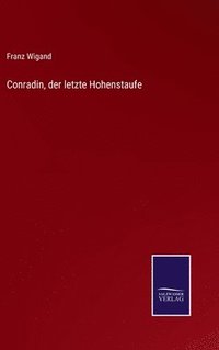 bokomslag Conradin, der letzte Hohenstaufe