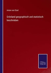 bokomslag Grnland geographisch und statistisch beschrieben