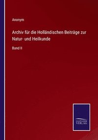 bokomslag Archiv für die Holländischen Beiträge zur Natur- und Heilkunde