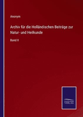 Archiv fr die Hollndischen Beitrge zur Natur- und Heilkunde 1