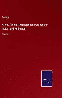 bokomslag Archiv für die Holländischen Beiträge zur Natur- und Heilkunde