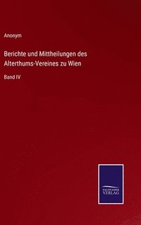 bokomslag Berichte und Mittheilungen des Alterthums-Vereines zu Wien