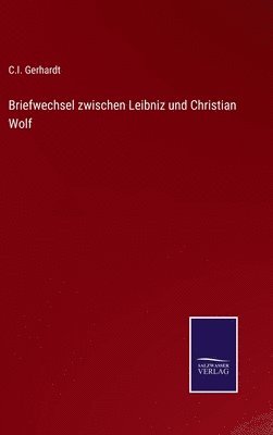 Briefwechsel zwischen Leibniz und Christian Wolf