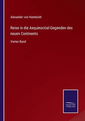 Reise in die Aequinoctial-Gegenden des neuen Continents
