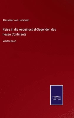 bokomslag Reise in die Aequinoctial-Gegenden des neuen Continents