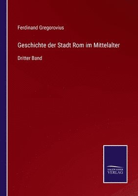 Ferdinand Gregorovius - Geschichte der Stadt Rom im Mittelalter, Häftad