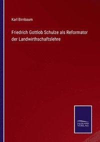 bokomslag Friedrich Gottlob Schulze als Reformator der Landwirthschaftslehre