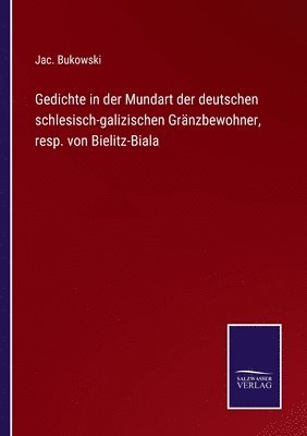 bokomslag Gedichte in der Mundart der deutschen schlesisch-galizischen Gränzbewohner, resp. von Bielitz-Biala