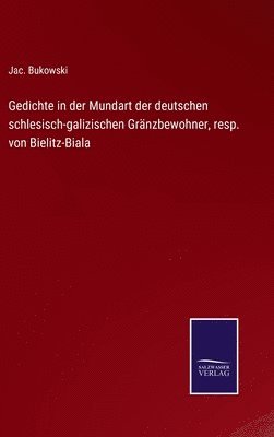 bokomslag Gedichte in der Mundart der deutschen schlesisch-galizischen Grnzbewohner, resp. von Bielitz-Biala