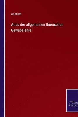 bokomslag Atlas der allgemeinen thierischen Gewebelehre