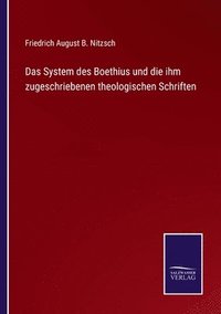 bokomslag Das System des Boethius und die ihm zugeschriebenen theologischen Schriften