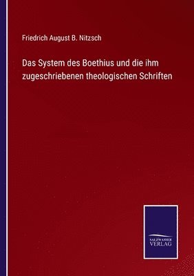 bokomslag Das System des Boethius und die ihm zugeschriebenen theologischen Schriften