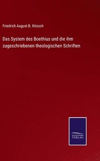 bokomslag Das System des Boethius und die ihm zugeschriebenen theologischen Schriften