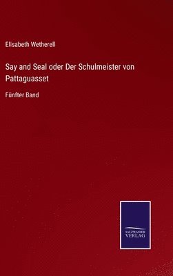 bokomslag Say and Seal oder Der Schulmeister von Pattaguasset