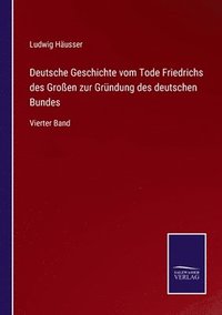 bokomslag Deutsche Geschichte vom Tode Friedrichs des Groen zur Grndung des deutschen Bundes