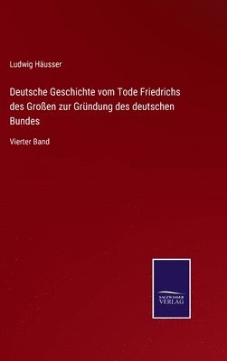 bokomslag Deutsche Geschichte vom Tode Friedrichs des Groen zur Grndung des deutschen Bundes