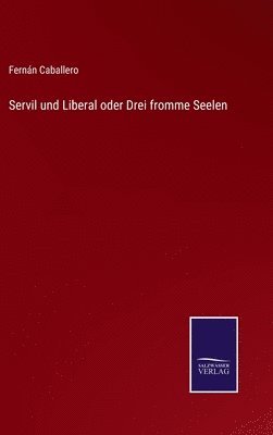 Servil und Liberal oder Drei fromme Seelen 1