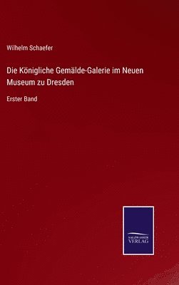 bokomslag Die Knigliche Gemlde-Galerie im Neuen Museum zu Dresden