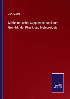 Mathematischer Supplementband zum Grundri der Physik und Meteorologie 1