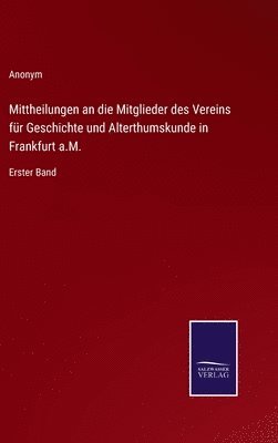 bokomslag Mittheilungen an die Mitglieder des Vereins für Geschichte und Alterthumskunde in Frankfurt a.M.