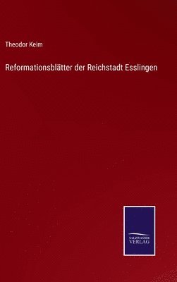 Reformationsblätter der Reichstadt Esslingen