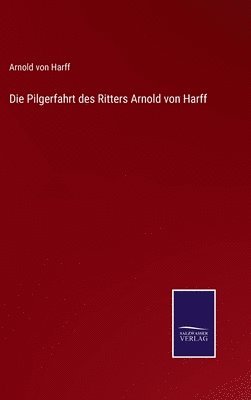 bokomslag Die Pilgerfahrt des Ritters Arnold von Harff