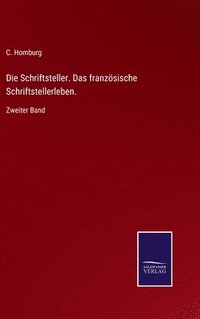 bokomslag Die Schriftsteller. Das franzsische Schriftstellerleben.