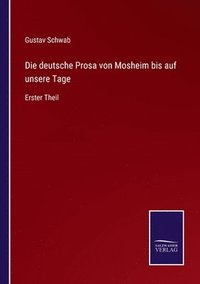 bokomslag Die deutsche Prosa von Mosheim bis auf unsere Tage