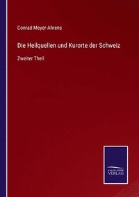 bokomslag Die Heilquellen und Kurorte der Schweiz