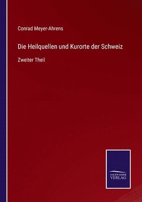 Die Heilquellen und Kurorte der Schweiz 1