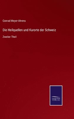 bokomslag Die Heilquellen und Kurorte der Schweiz