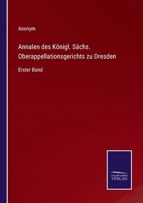 bokomslag Annalen des Knigl. Schs. Oberappellationsgerichts zu Dresden