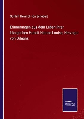 bokomslag Erinnerungen aus dem Leben Ihrer kniglichen Hoheit Helene Louise, Herzogin von Orleans