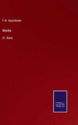 F W Hackländer, F. W. Hackländer, F.W. Hackländer - Werke, Inbunden