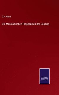 bokomslag Die Messianischen Prophezieen des Jesaias
