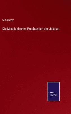 bokomslag Die Messianischen Prophezieen des Jesaias