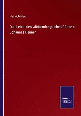 Das Leben des wrttembergischen Pfarrers Johannes Denner 1