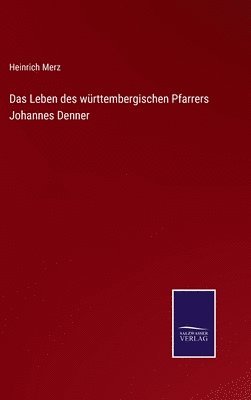 Das Leben des wrttembergischen Pfarrers Johannes Denner 1