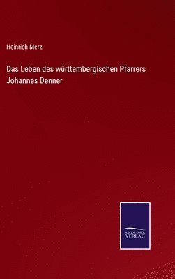 Leben des württembergischen Pfarrers Johannes Denner