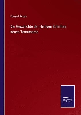 Eduard Reuss - Geschichte der Heiligen Schriften neuen Testaments, Häftad