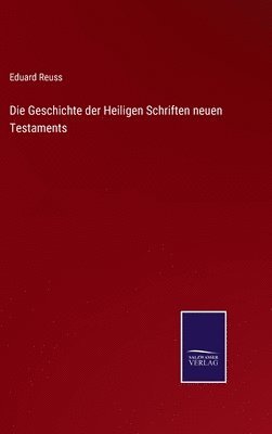 bokomslag Die Geschichte der Heiligen Schriften neuen Testaments