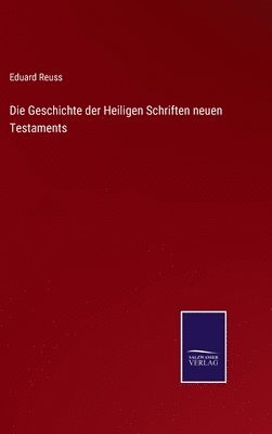 Eduard Reuss - Geschichte der Heiligen Schriften neuen Testaments, Inbunden