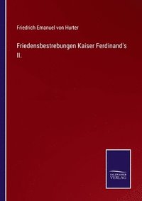 bokomslag Friedensbestrebungen Kaiser Ferdinand's II.