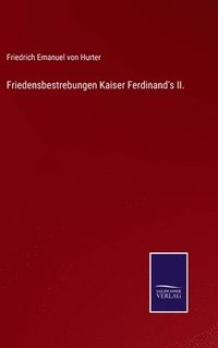 bokomslag Friedensbestrebungen Kaiser Ferdinand's II.