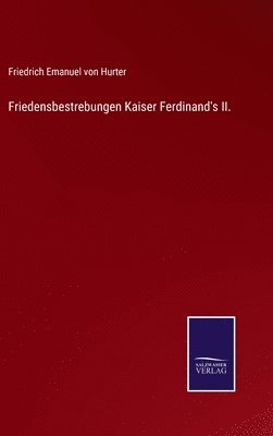 Friedensbestrebungen Kaiser Ferdinand's II. 1